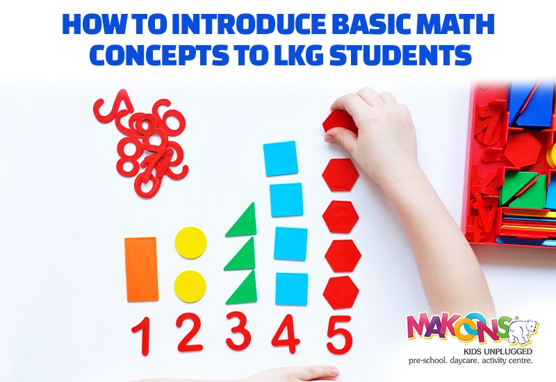 How to Introduce Basic Math Concepts to LKG Students?