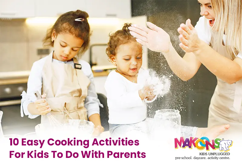10 Easy Cooking Activities for Kids to Do with Parents