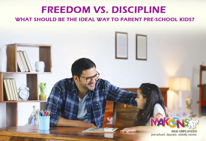 Freedom Vs. Discipline: What Should Be The Ideal Way To Parent Pre-school Kids?