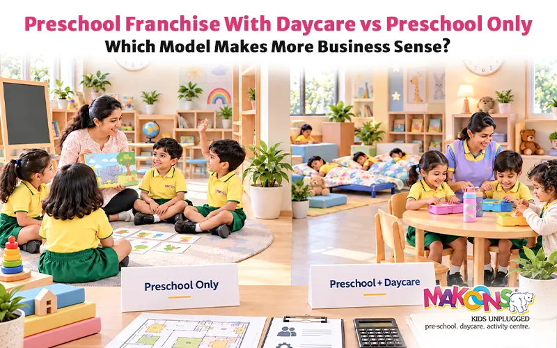 Preschool Franchise With Daycare Vs Preschool Only: Which Model Makes More Business Sense?