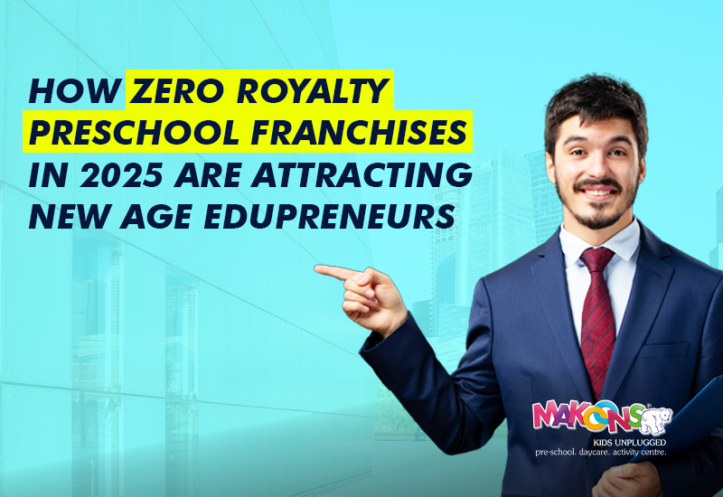How Zero Royalty Preschool Franchises In 2025 Are Attracting New Age Edupreneurs
