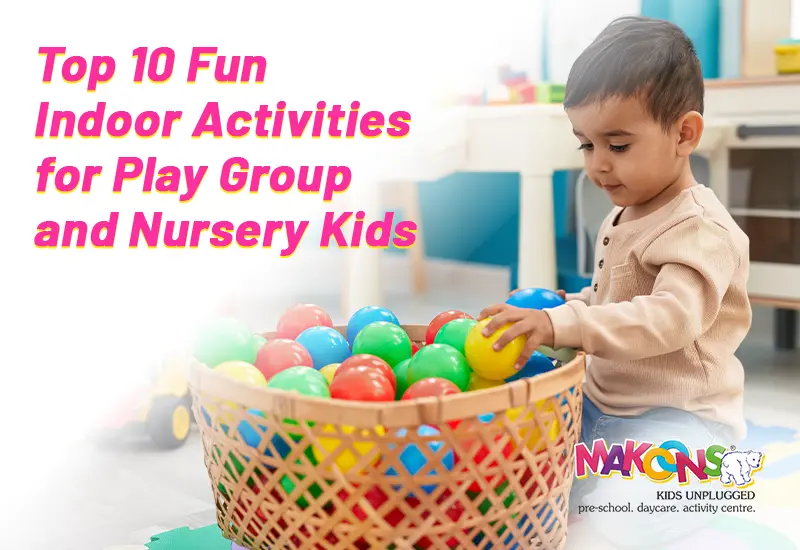 Top 10 Fun Indoor Activities for Play Group and Nursery Kids