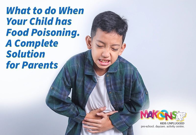 What to Do When Your Child Has Food Poisoning. A Complete Solution for Parents