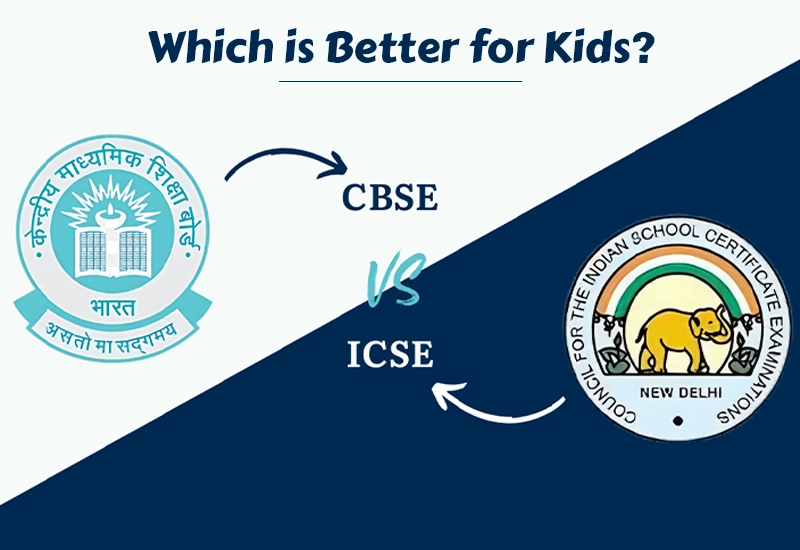 CBSE or ICSE – Which is Better for Kids? A Detailed Comparison for Indian Parents