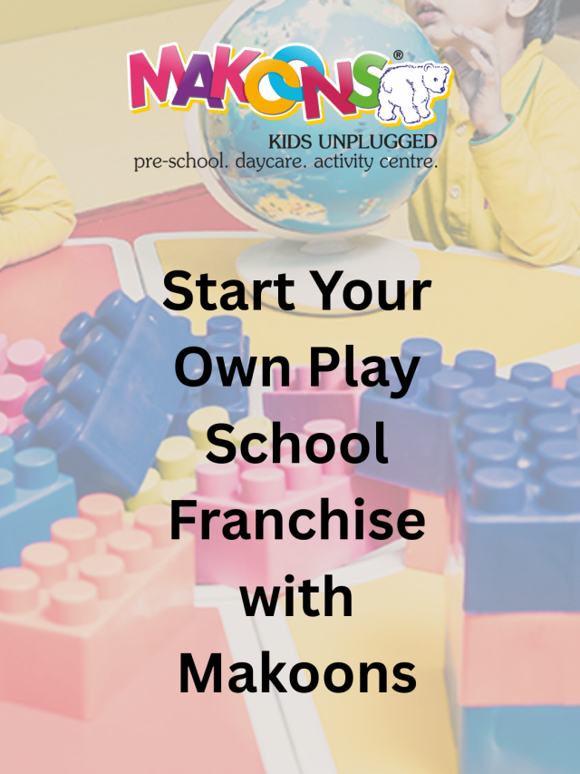 Play School Franchise Opportunity in India | Makoons Preschool