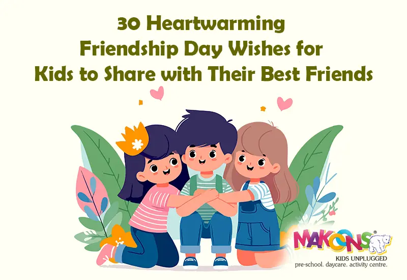30 Heartwarming Friendship Day Wishes for Kids to Share With Their Best Friends