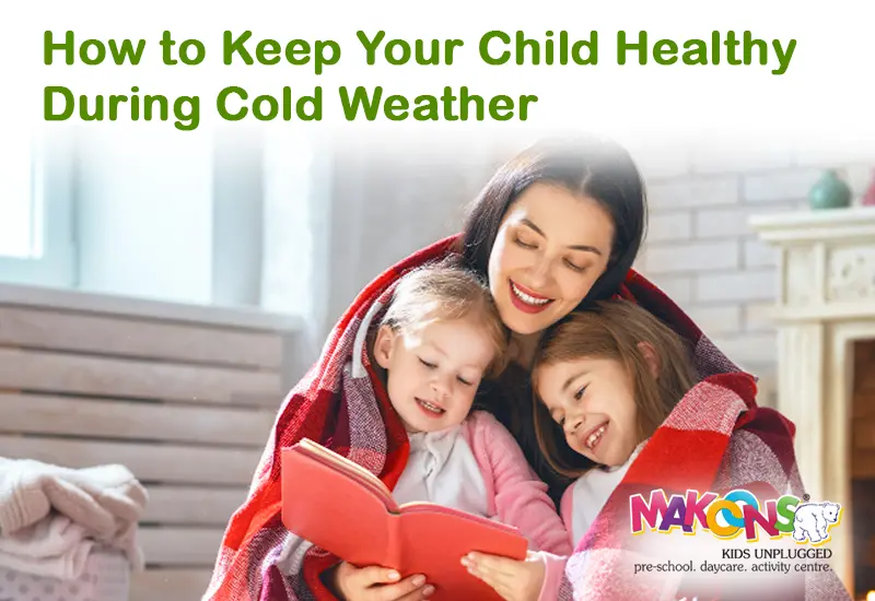 How to Keep Your Child Healthy During Cold Weather