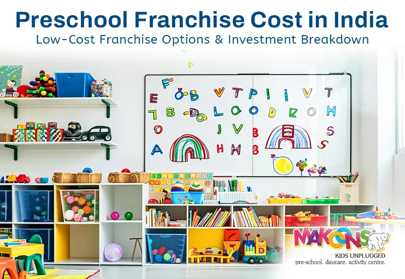Preschool Franchise Cost in India: Low-Cost Franchise Options & Investment Breakdown