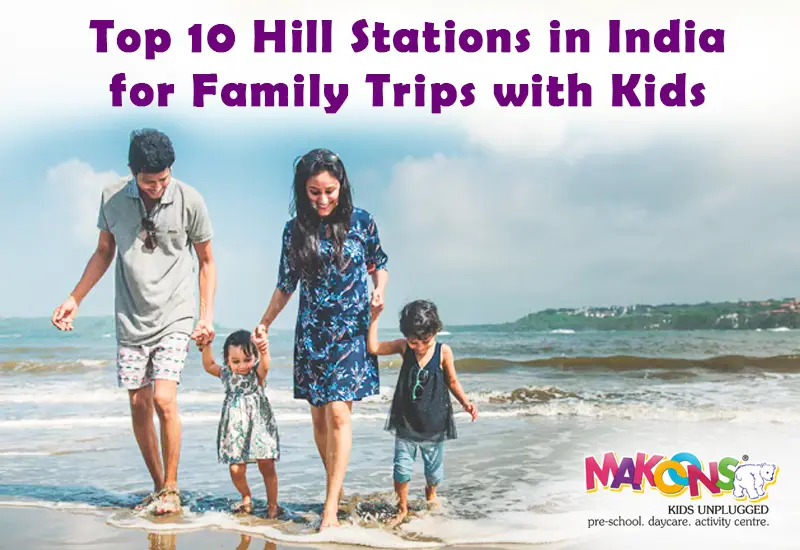 Top 10 Hill Stations in India for Family Trips with Kids