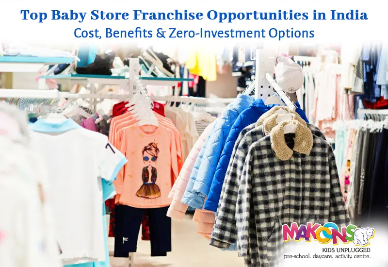 Top Baby Store Franchise Opportunities in India: Cost, Benefits & Zero-Investment Options