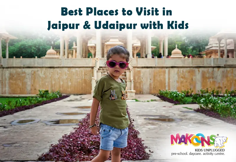 Best Places to Visit in Jaipur & Udaipur with Kids