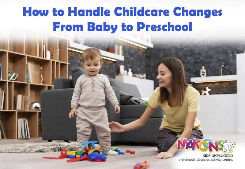 How to Handle Childcare Changes from Baby to Preschool
