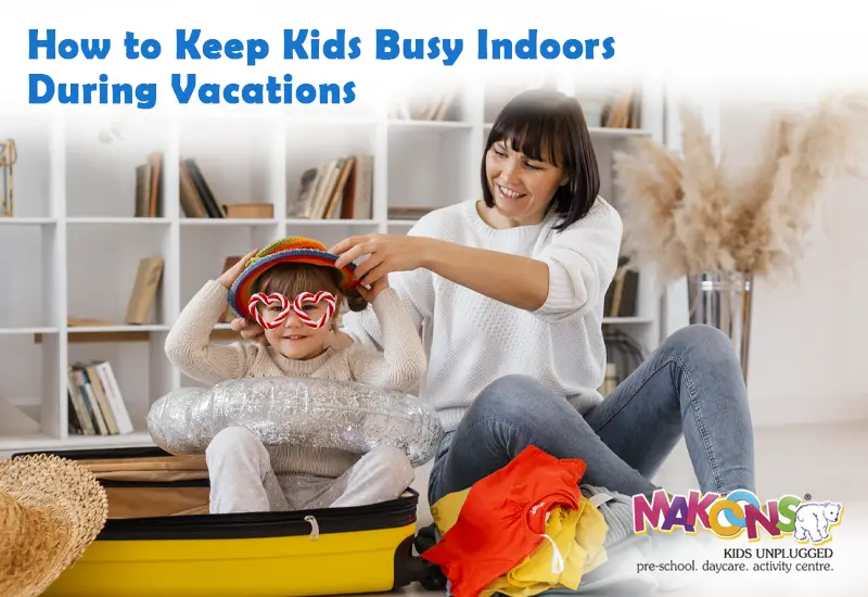How to Keep Kids Busy Indoors During Vacations