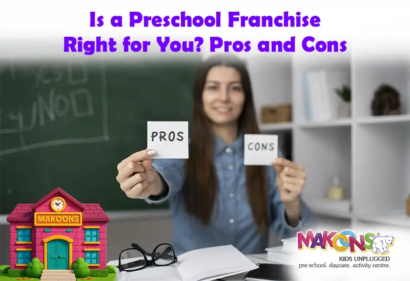 Is a Preschool Franchise Right for You Pros and Cons
