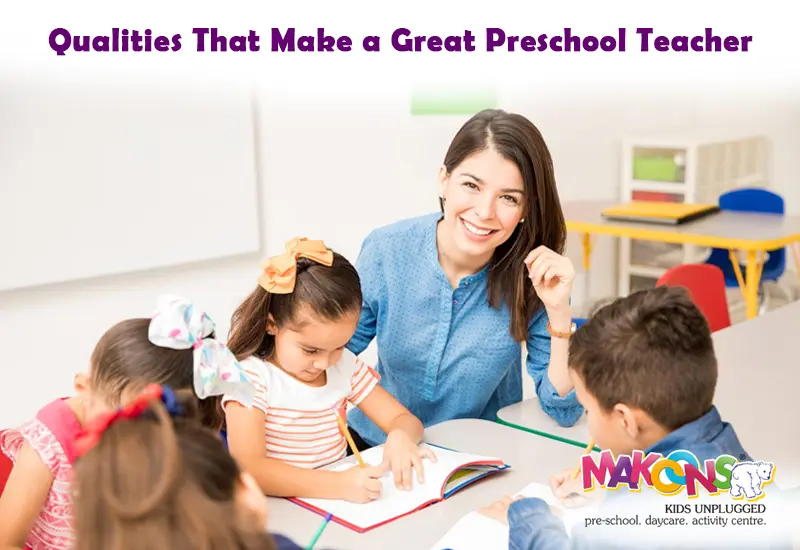 Qualities That Make a Great Preschool Teacher