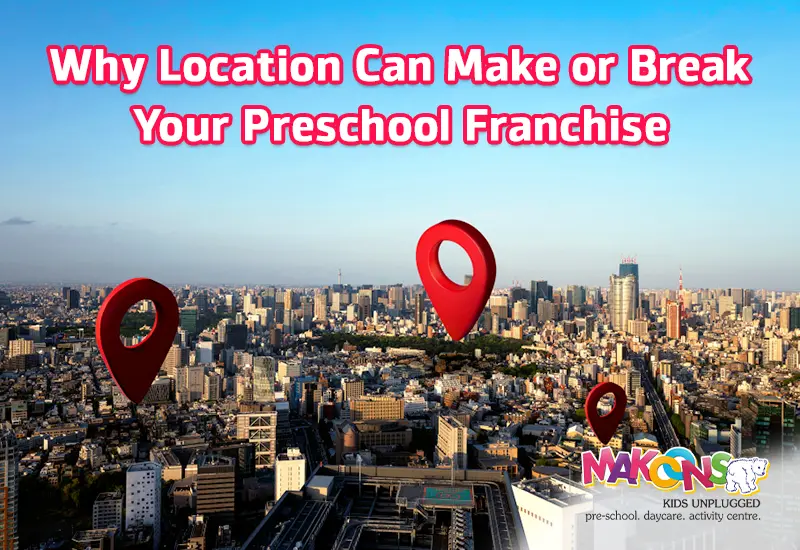 Why Location Can Make or Break Your Preschool Franchise