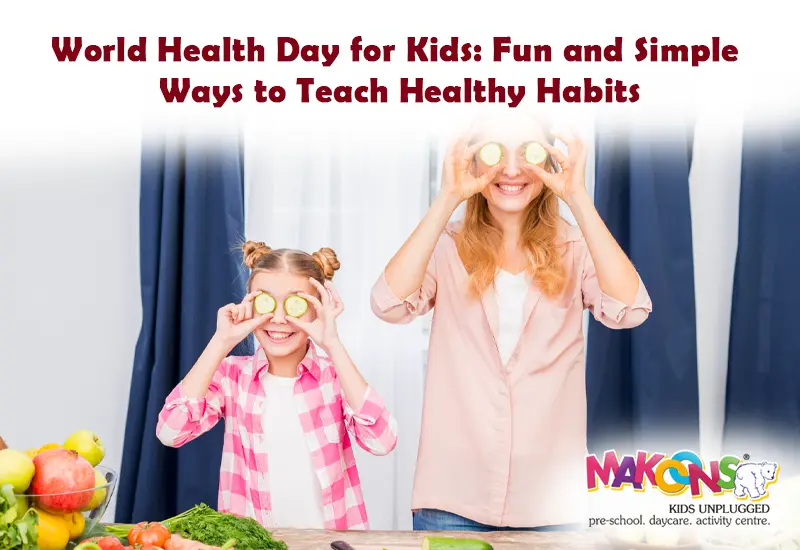 World Health Day for Kids: Fun and Simple Ways to Teach Healthy Habits