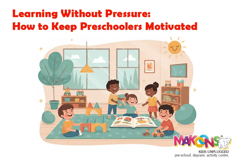 Learning Without Pressure How to Keep Preschoolers Motivated
