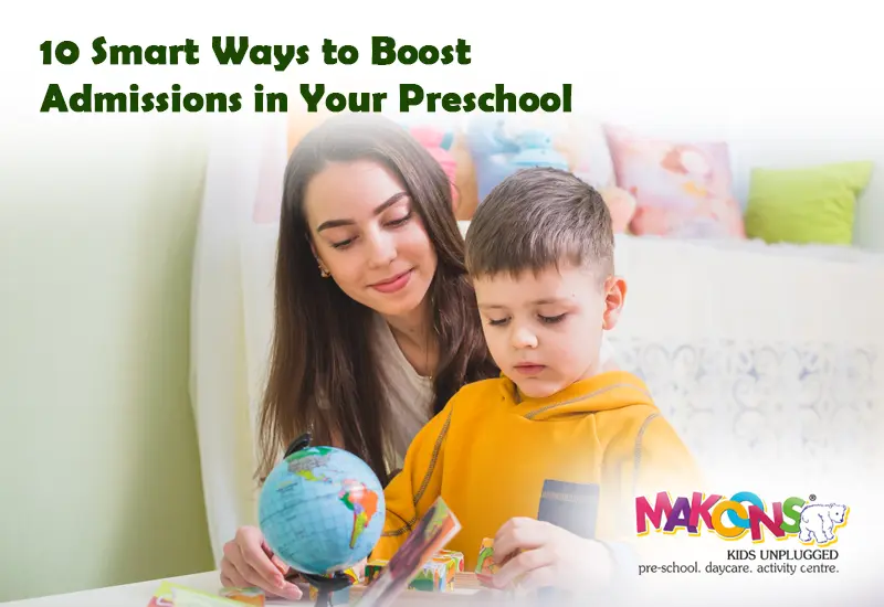 10 Smart Ways to Boost Admissions in Your Preschool