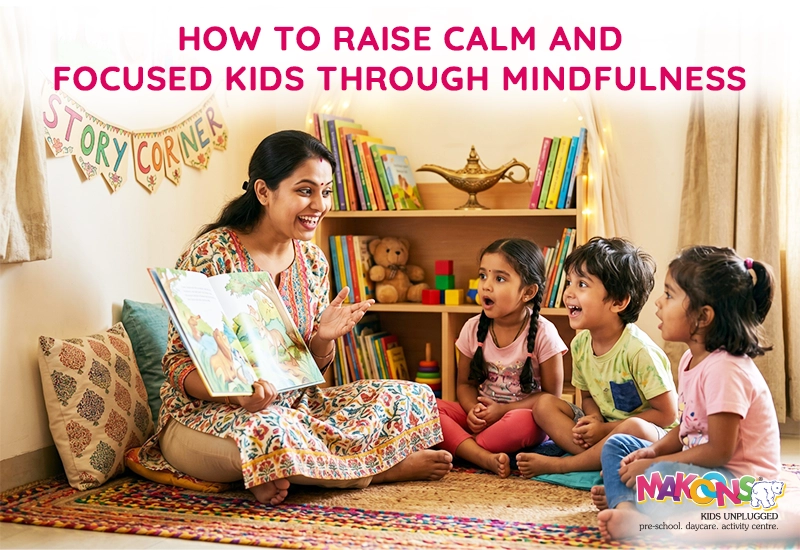 How to Raise Calm and Focused Kids Through Mindfulness