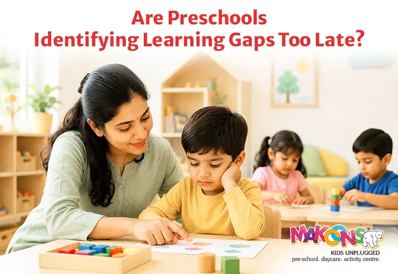 Are Preschools Identifying Learning Gaps Too Late? A Critical Analysis