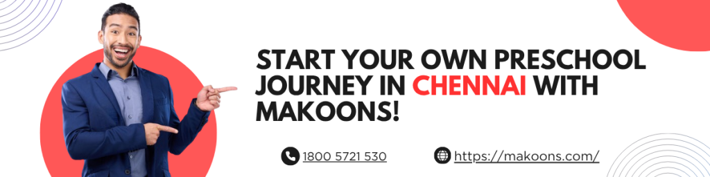 open a succesfully preschool in chennai with makoons 